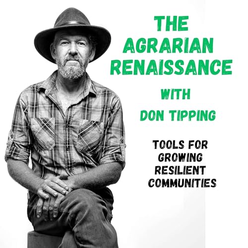 The Agrarian Renaissance Podcast by Don