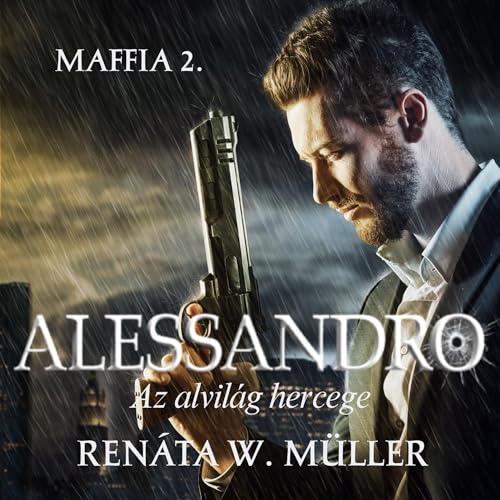 Alessandro: nAz alvilág hercege [Alessandro: Prince of the Underworld] by Renáta W. Müller