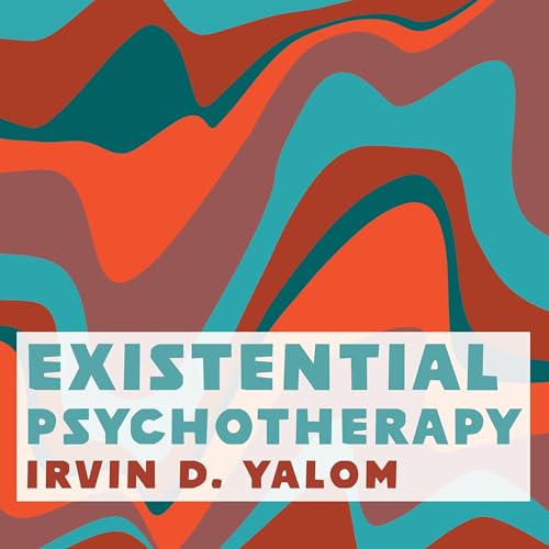 Existential Psychotherapy by Irvin D. Yalom