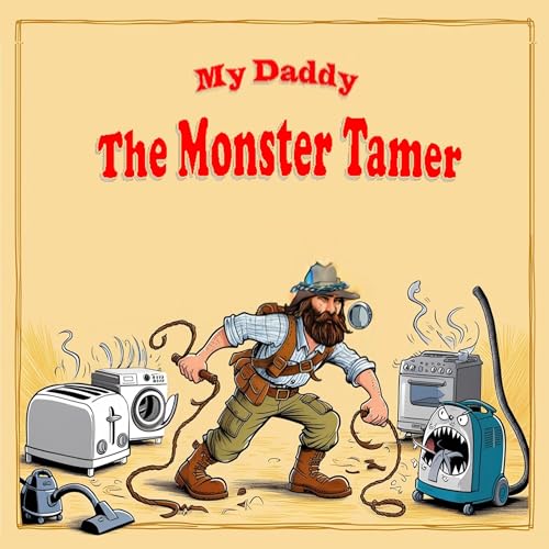 My Daddy the Monster Tamer: Original Verses by Spencer Austin