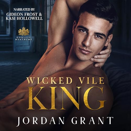 Wicked Vile King by Jordan Grant