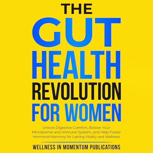 The Gut Health Revolution for Women