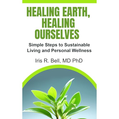 Healing Earth, Healing Ourselves by Iris R. Bell