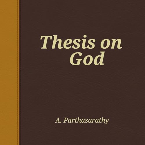 Thesis on God by A. Parthasarathy