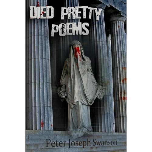 Died Pretty Poems by Peter Joseph Swanson