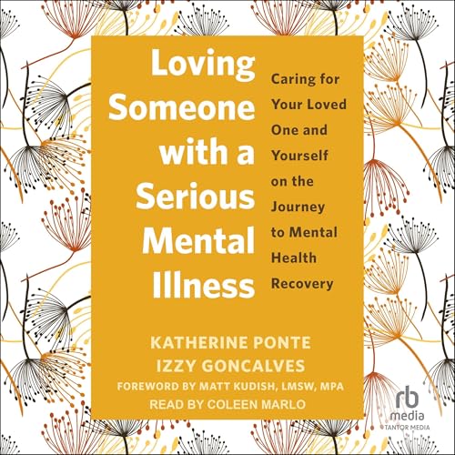 Loving Someone with a Serious Mental Illness by Katherine Ponte