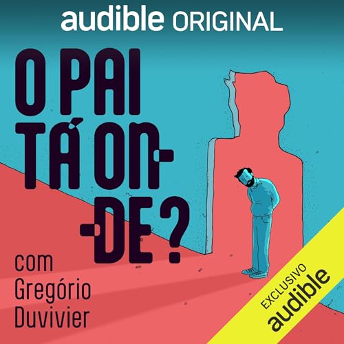 O pai ta onde? [Where Is the Father?] by Gregório Duvivier