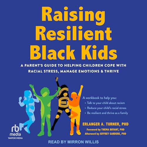 Raising Resilient Black Kids by Erlanger A. Turner PhD