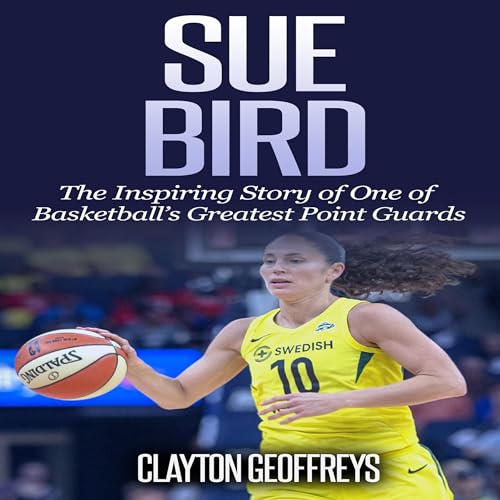 Sue Bird: The Inspiring Story of One of Basketball’s Greatest Point Guards