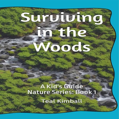 Surviving in the Woods: A Kid's Guide