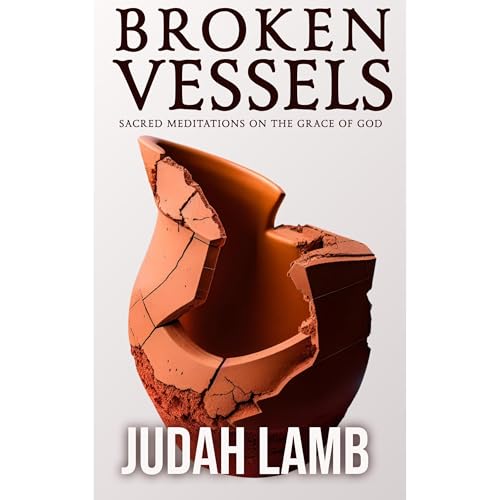 Broken Vessels
