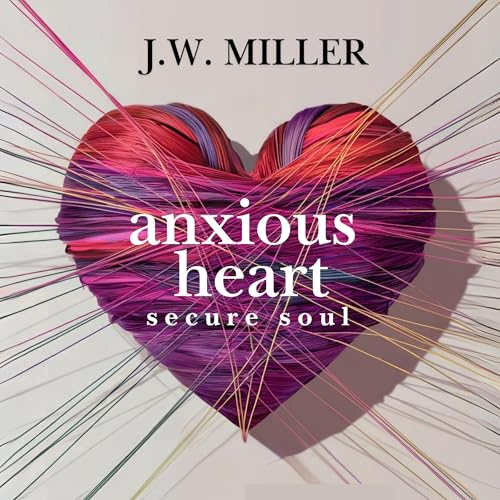 Anxious Heart, Secure Soul