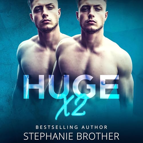 Huge X2 by Stephanie Brother