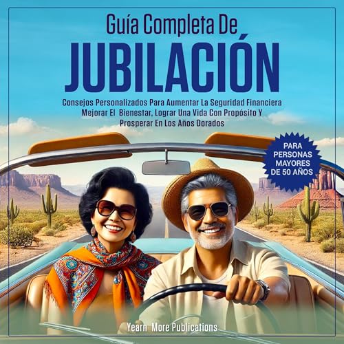 Guía Completa De Jubilación Para Personas Mayores De 50 Años [Complete Retirement Guide for People Over 50]