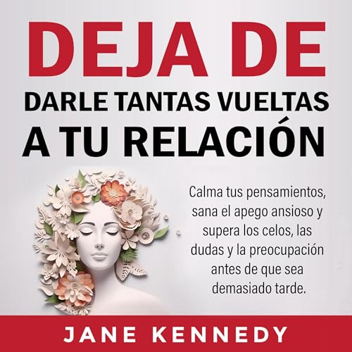Deja de darle tantas vueltas a tu relación [Stop Giving So Much Thought to Your Relationship]