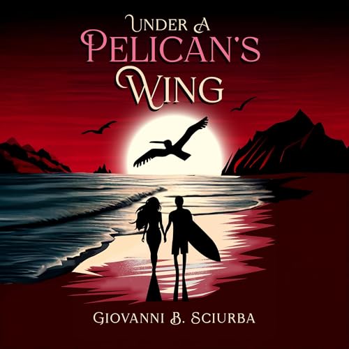 Under a Pelican's Wing by Giovanni B. Sciurba