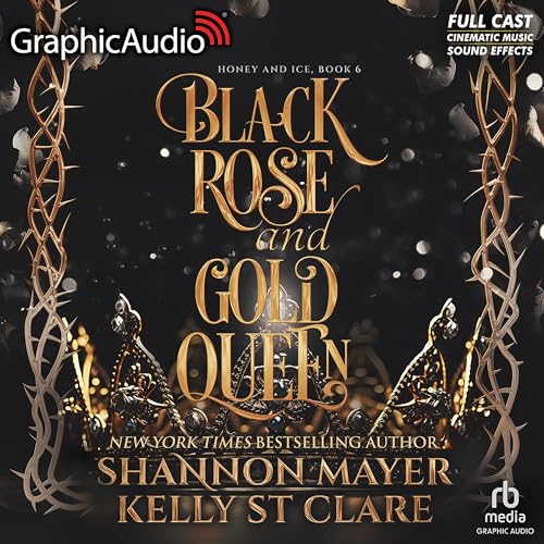 Black Rose and Gold Queen (Dramatized Adaptation)