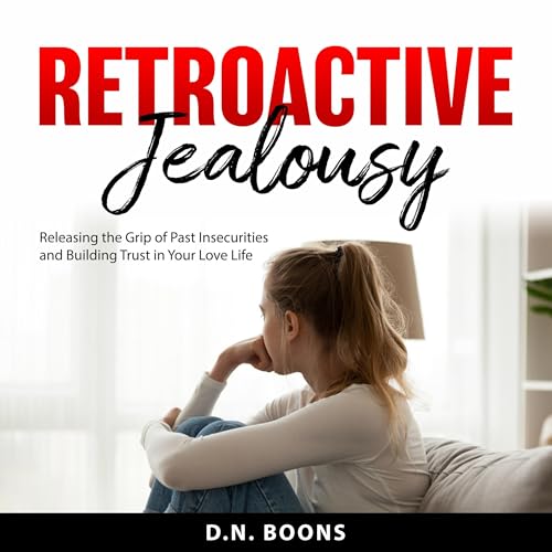 Retroactive Jealousy by D.N. Boons