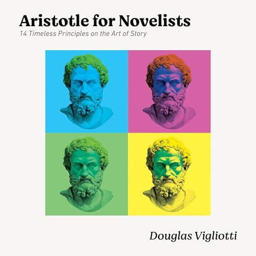 Aristotle for Novelists by Douglas Vigliotti