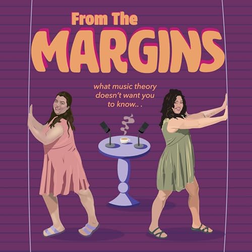 From the Margins: What Music Theory Doesn't Want You To Know by Kaitlyn Clawson Cannestra and Kasey Lynch