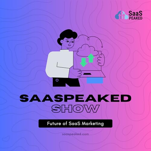 SaaSpeaked: Navigating the Future of SaaS Marketing by Vishal Singh