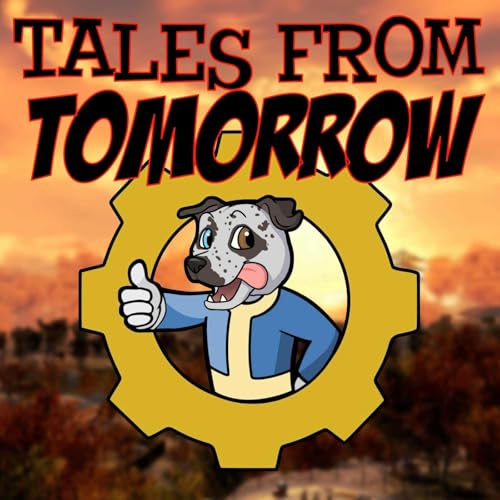 Tales From Tomorrow - A Fallout TTRPG Story Podcast