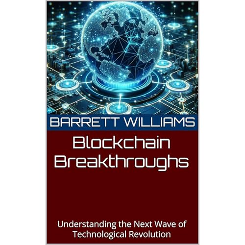 Blockchain Breakthroughs by Barrett Williams