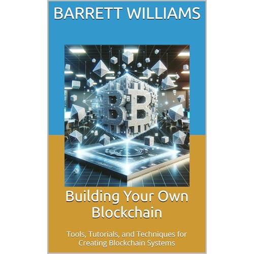 Building Your Own Blockchain by Barrett Williams