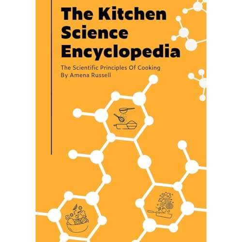 The Kitchen Science Encyclopedia by Amena Russell