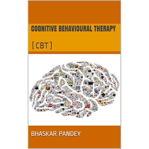 Cognitive Behavioural Therapy by bhaskar pandey