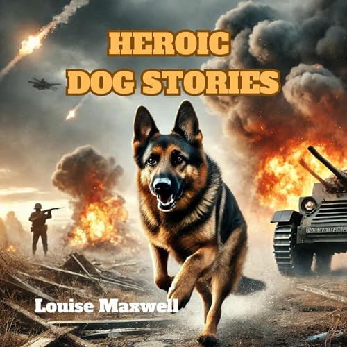 Heroic Dog Stories by Louise Maxwell