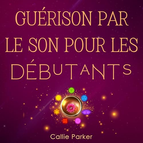 Guérison par le son pour les débutants [Sound Healing for Beginners]
