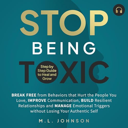 Stop Being Toxic by M.L. Johnson