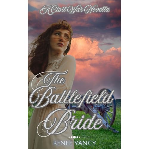 The Battlefield Bride by Renee Yancy