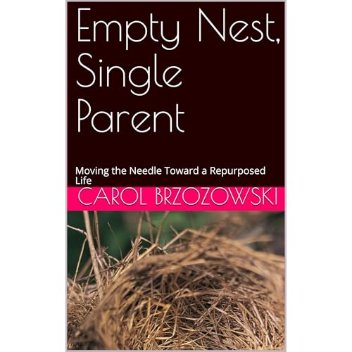 Empty Nest, Single Parent by Carol Brzozowski