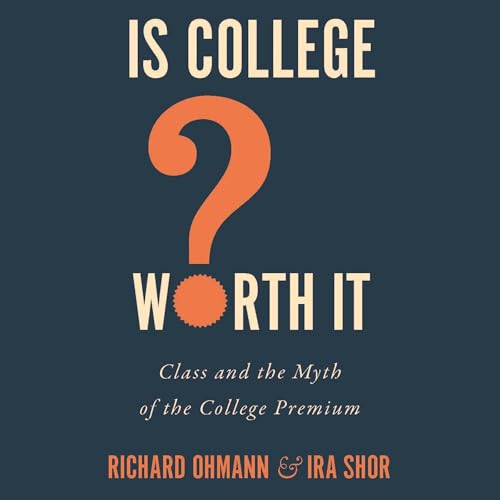 Is College Worth It? by Richard Ohmann