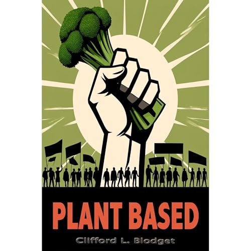 Plant Based by Clifford L Blodget