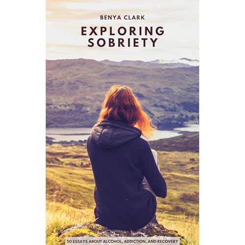 Exploring Sobriety by Benya Clark