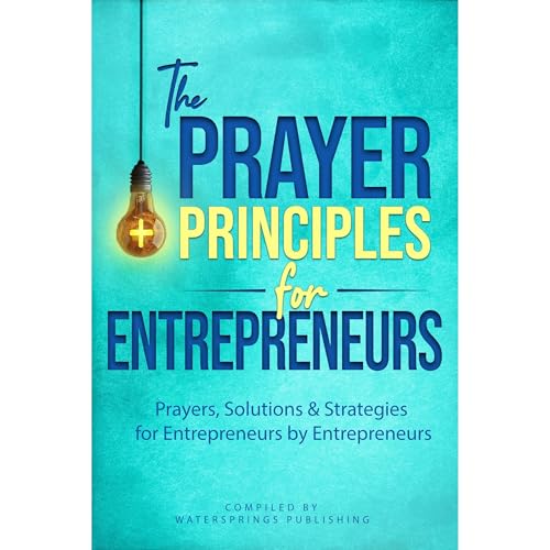 The Prayer Principles for Entrepreneurs by Athena C. Shack