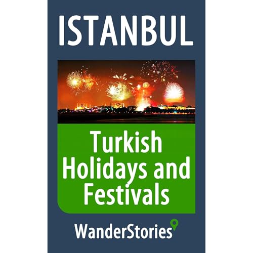 Turkish Holidays and Festivals - a story told by the best local guide