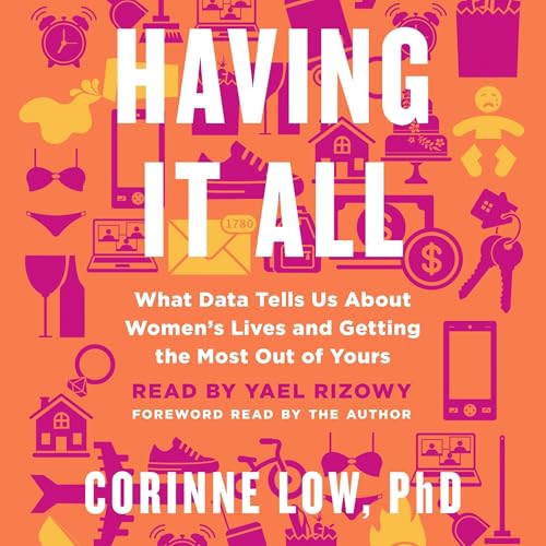 Having It All by PhD Corinne Low