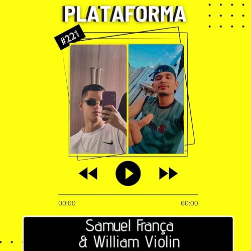 SAMUEL FRANÇA & WILLIAM VIOLIN - Enquanto tamu vivo, tamu bem - PLATAFORMA #221 by Unknown
