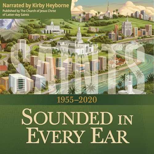 Saints: The Story of the Church of Jesus Christ in the Latter Days: Volume 4, Sounded in Every Ear, 1955–2020