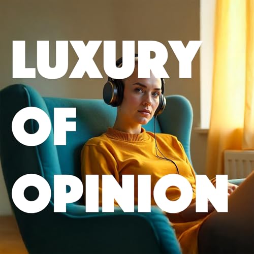 Luxury of Opinion by INTERGALACTIC SAUSAGE SHOP