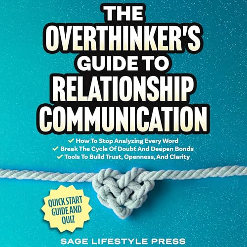 The Overthinker's Guide to Relationship Communication