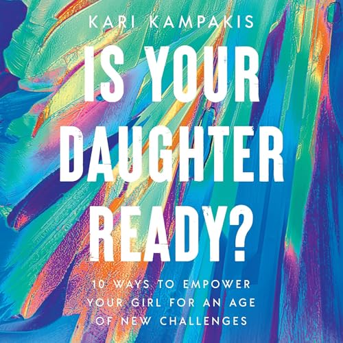 Is Your Daughter Ready? by Kari Kampakis