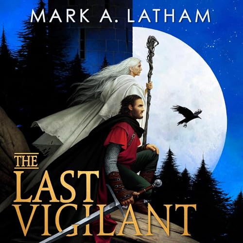 The Last Vigilant by Mark A. Latham
