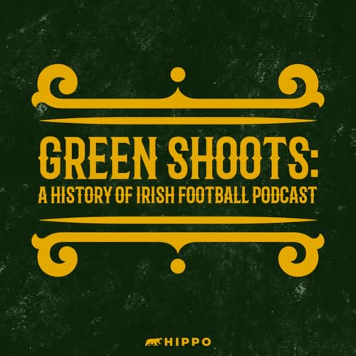 Green Shoots - A History of Irish Football by Kehlan Kirwan & Gary Spain