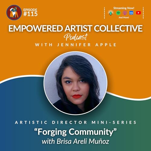 115. Artistic Director Mini-Series: Forging Community with Brisa Areli Muñoz by Unknown