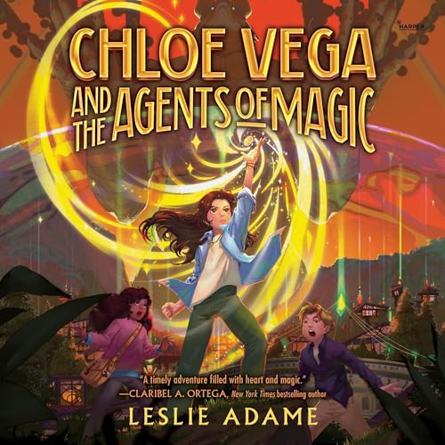 Chloe Vega and the Agents of Magic by Leslie Adame